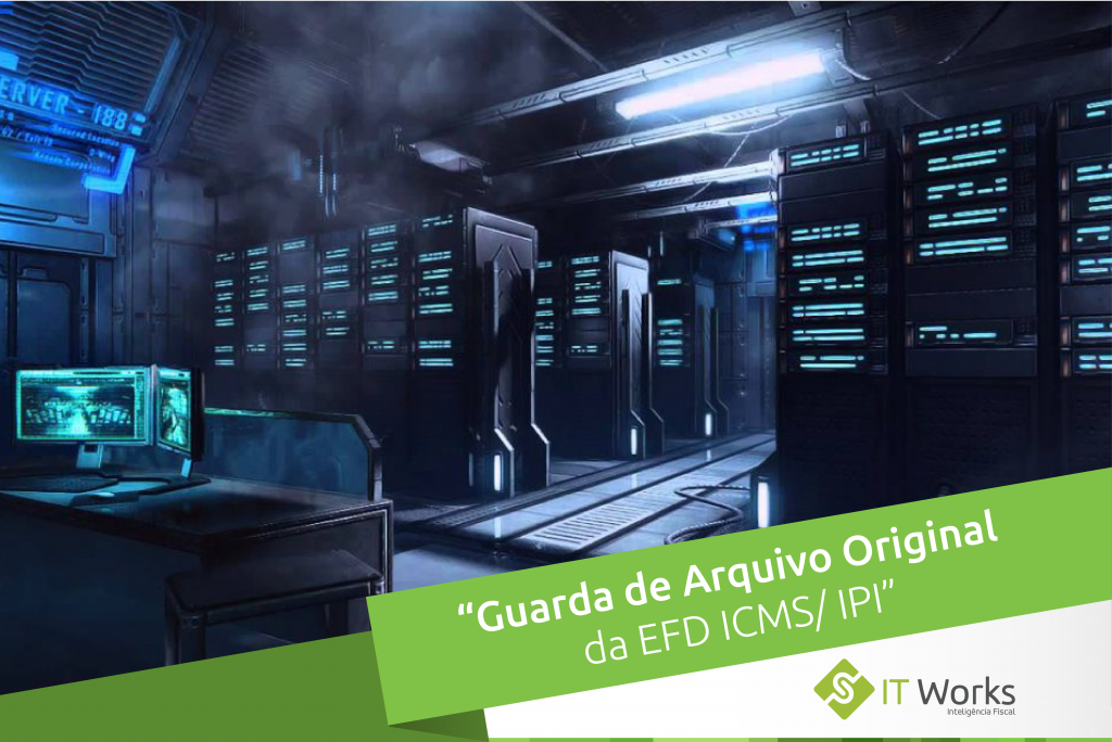 Como fazer a Guarda de Arquivo Original da EFD ICMS/ IPI