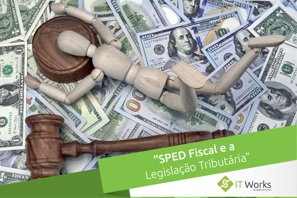 SPED Fiscal e a Legislação Tributária
